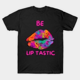 Be Lip- Tastic T-Shirt